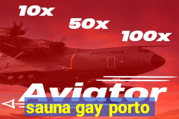 sauna gay porto